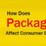 Here is how does packaging affect consumer behavior