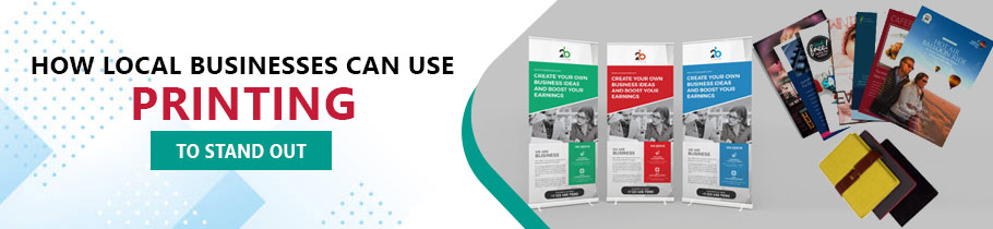 How Local Businesses Can Use Printing to Stand Out